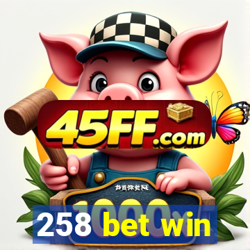 258 bet win